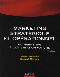 Marketing stratégique et opérationnel - du marketing à l'orientation-marché (7e édition)