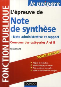 Je prépare - l'épreuve de note de synthèse, note administrative et rapport - concours des catégories a et b