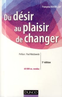 Du désir au plaisir de changer - le coaching du changement (5e édition)