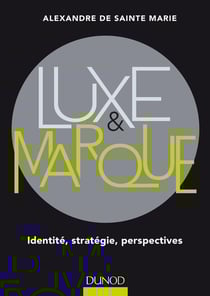 Luxe et marque . identité - stratégie - perspectives