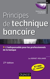 Principes de techniques bancaires - l'indispensable pour gérer au mieux la relation client (27e édition)