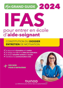 Je prépare : mon grand guide IFAS pour entrer en école d'aide-soignant - constitution du dossier, entretien de motivation (édition 2024)