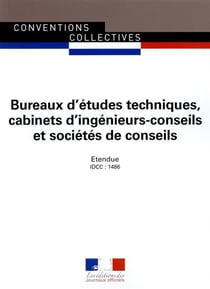 Bureaux d'études techniques, cabinets d'ingenieurs-conseils et societes de conseils - convention collective nationale étendue - IDCC 1486 - 30e édition