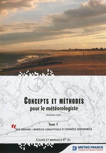 Concepts et méthodes pour le météorologiste t.1 - les savoirs : modèles conceptuels et données disponibles