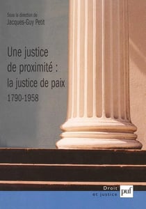 Une justice de proximité : la justice de paix 1790-1958