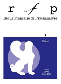 Revue française de psychanalyse n.70/1 : l'acte