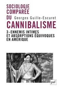 Sociologie comparée du cannibalisme Tome 3