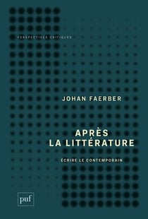 Après la littérature - écrire le contemporain