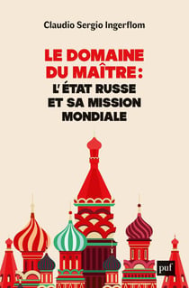 Le domaine du Maître : l'État russe et sa mission mondiale