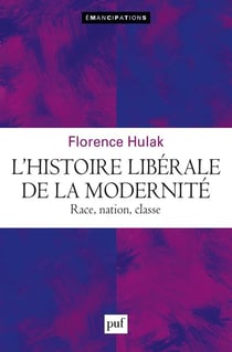 L'histoire libérale de la modernité : race, nation, classe