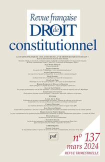 Revue française de droit constitutionnel n.137 : Les partis politiques : des acteurs de la vie démocratique en déclin ? (édition 2024)