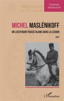 Michel Maslenikoff : un lieutenant russe blanc dans la légion