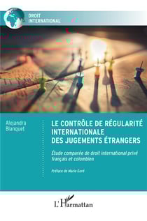 Le contrôle de régularité internationale des jugements étrangers : Etude comparée de droit international privé français et colombien
