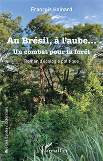 Au Brésil, à l'aube... : Un combat pour la forêt