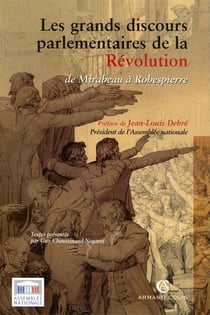 Les grands discours parlementaires de la révolution - de mirabeau à robespierre