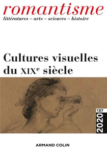 Romantisme N°187 1/2020 Cultures visuelles du XIXe siècle