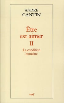 La condition humaine Tome 2 - être est aimer