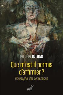Que m'est-il permis d'affirmer ? Philosophie des confessions