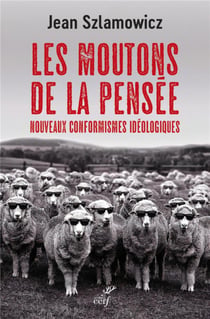 Les moutons de la pensée : nouveaux conformismes ideologiques