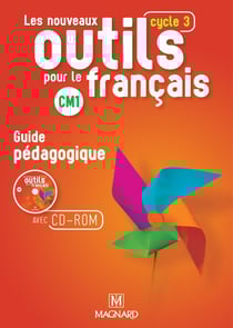 Les nouveaux outils pour le français : cycle 3, CM1 - guide pédagogique avec CD-ROM