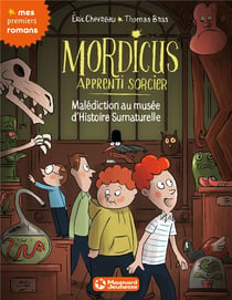 Mordicus, apprenti sorcier Tome 6 : malédiction au Musée d'histoire surnaturelle