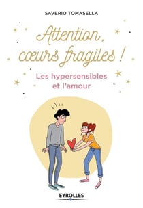 Attention coeurs fragiles ! les hypersensibles et l'amour