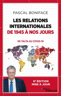 Les relations internationales de 1945 à nos jours - comment en sommes-nous arrives là ? (2e édition)