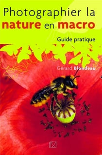 Photographier la nature en macro - guide pratique