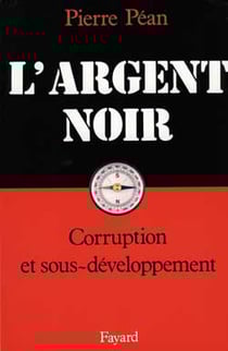 L'argent noir - corruption et sous-développement