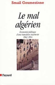 Le Mal algérien : Economie politique d'une transition inachevée (1962-1994)