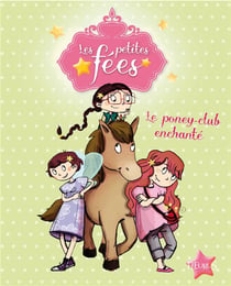 Les petites fées - le poney-club enchanté