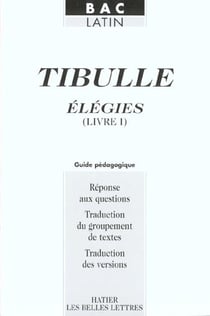 Elegies - livre 1 - bac latin - guide pedagogique