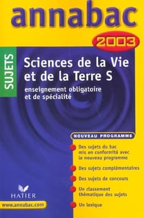 Annabac - sciences de la vie et de la terre - terminale s - enseignement obligatoire et de specialite - edition 2003