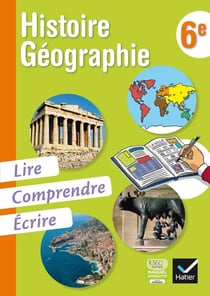 LIRE, COMPRENDRE, ECRIRE : histoire-géographie - 6ème - cahier de l'élève
