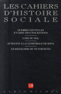 Cahiers d'histoire sociale n.20 : guerres nouvelles et choc des civilisations - l'axe du mal - attentat à la cathédrale de Sofia - le socialisme de Victor Hugo