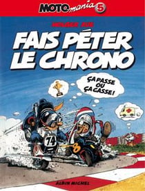 Motomania Tome 5 : fais péter le chrono