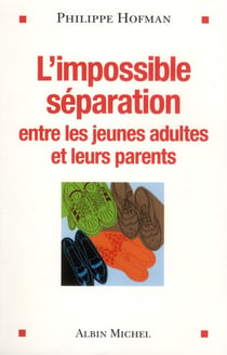 L'impossible séparation - entre les jeunes adultes et leurs parents