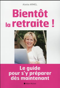Bientôt la retraite ! le guide pour s'y préparer dès maintenant