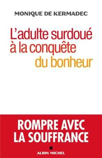 L'adulte surdoué à la conquête du bonheur - rompre avec la souffrance