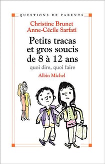 Petits tracas et gros soucis de 8 à 12 ans - quoi dire, quoi faire