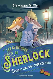 Les aventures de Sherlock Tome 1 : Élémentaire, mon cher Stilton !