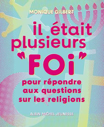 Il était plusieurs "foi" : Pour répondre aux questions sur les religions (édition 2024)