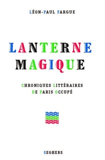 Lanterne magique - chroniques littéraires de Paris occupé