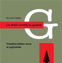 Le droit contre la guerre : l'interdiction du recours à la force en droit international contemporain (3e édition)