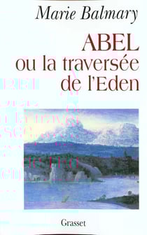 Abel ou la traversée de l'Eden