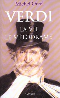 Verdi - la vie, le mélodrame