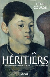 Les héritiers : 22 histoires inattendues de succession d'artistes