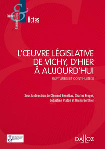 L'oeuvre législative de Vichy - ruptures et continuités