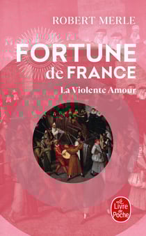 Fortune de France Tome 5 - la violente amour