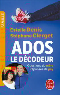 Ados : le décodeur - questions de mère, réponses de psy